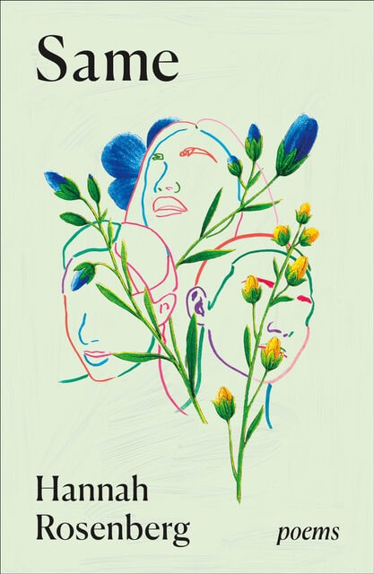 Cover of “Same," debut poetry collection by Hannah Rosenberg. The cover is sage green with three outlined faces with flowers springing up around them.